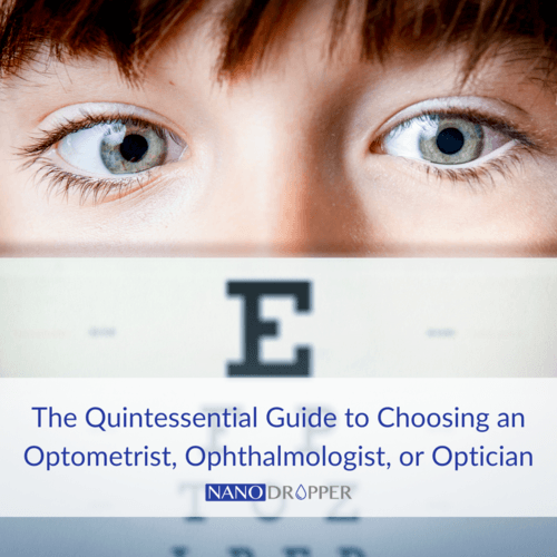 The Quintessential Guide to Choosing An Optometrist, Ophthalmologist, or Optician