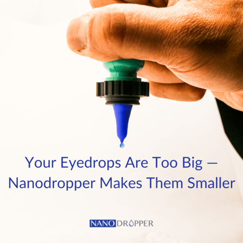 Your Eyedrops Are Too Big — Nanodropper Makes Them Smaller