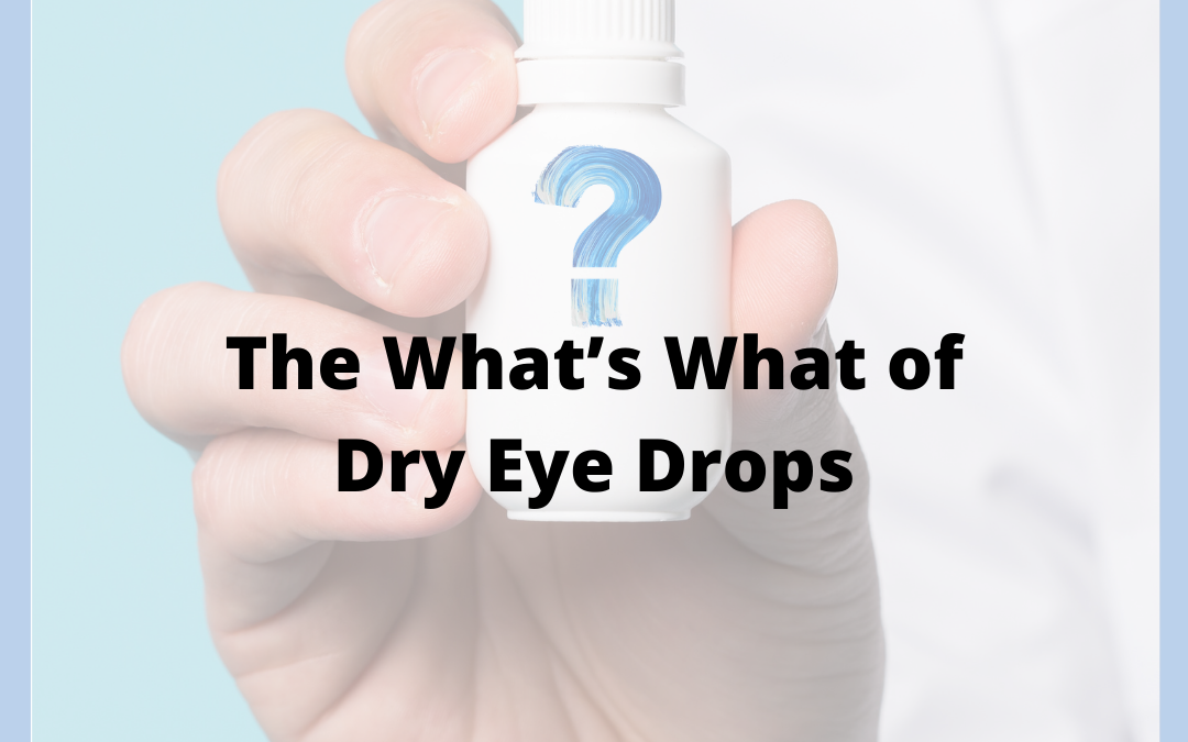 The What’s What of Dry Eye Drops