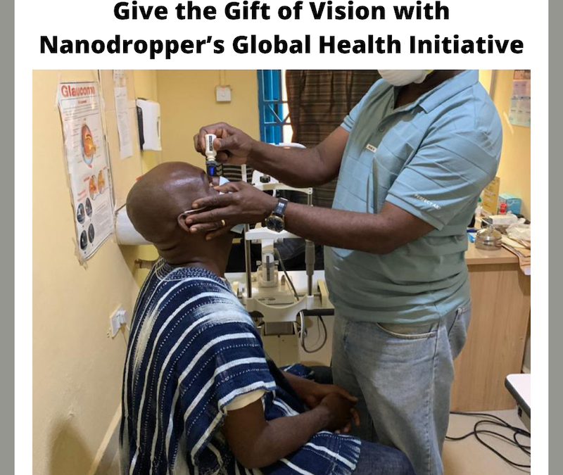 Give the Gift of Vision with Nanodropper’s Global Health Initiative