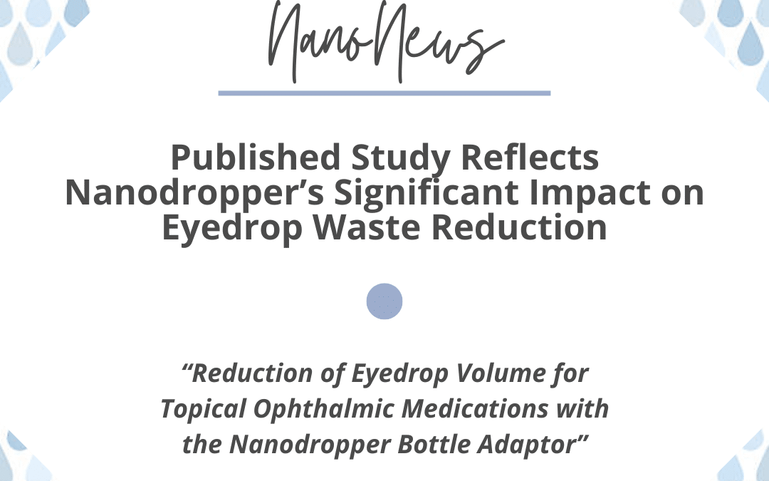 Published Study Reflects Nanodropper’s Significant Impact on Eyedrop Waste Reduction